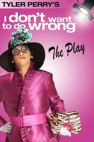 Tyler Perrys I Dont Want to Do Wrong  The Play' Poster