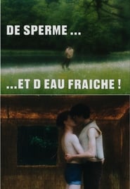 De sperme et deau frache' Poster