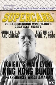 Supercard King Kong Bundy Reexperiences WrestleMania 2' Poster