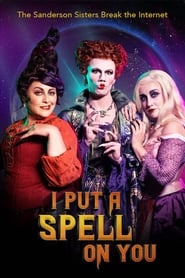 I Put a Spell on You The Sanderson Sisters Break the Internet' Poster