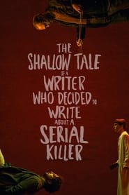 The Shallow Tale of a Writer Who Decided to Write about a Serial Killer' Poster