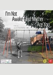 Im Not Awake and Neither Are You' Poster