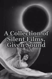 A Collection of Silent Films Given Sound