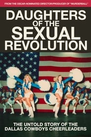 Daughters of the Sexual Revolution The Untold Story of the Dallas Cowboys Cheerleaders