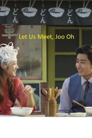 Let Us Meet Joo Oh' Poster