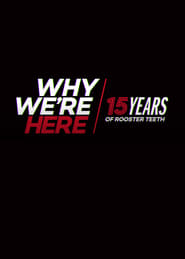 Why Were Here 15 Years of Rooster Teeth' Poster