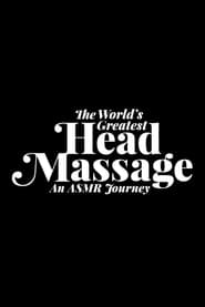 The Worlds Greatest Head Massage An ASMR Journey' Poster