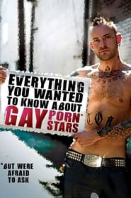 Everything You Wanted to Know About Gay Porn Stars The Movie' Poster