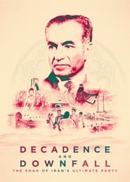 Decadence and Downfall The Shah of Irans Ultimate Party' Poster