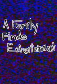 A Family Finds Entertainment' Poster