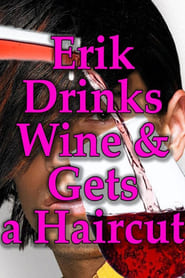 Erik Drinks Wine and Gets a Haircut' Poster