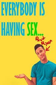 Everybody Is Having Sex But Ryan' Poster