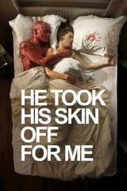 He Took His Skin Off for Me' Poster