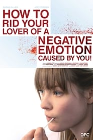 How to Rid Your Lover of a Negative Emotion Caused by You' Poster