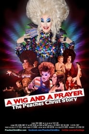 A Wig and a Prayer The Peaches Christ Story