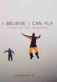 I Believe I Can Fly Flight of the Frenchies' Poster