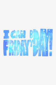 I Can Friday by Day' Poster