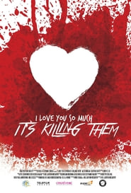 I Love You So Much Its Killing Them' Poster
