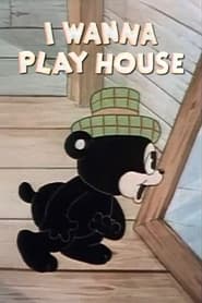 I Wanna Play House' Poster