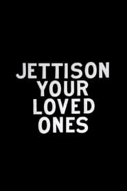 Jettison Your Loved Ones' Poster