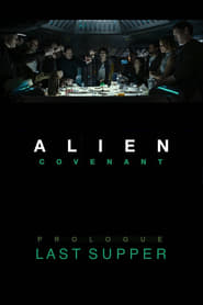 Streaming sources forAlien Covenant  Prologue Last Supper
