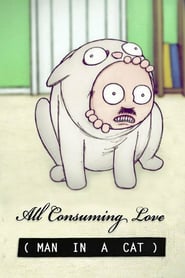 All Consuming Love Man in a Cat' Poster