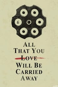 All That You Love Will Be Carried Away' Poster