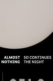 Almost Nothing So Continues the Night' Poster