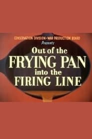 Out of the Frying Pan Into the Firing Line' Poster