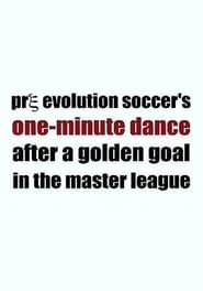 Pre Evolution Soccers OneMinute Dance After a Golden Goal in the Master League' Poster