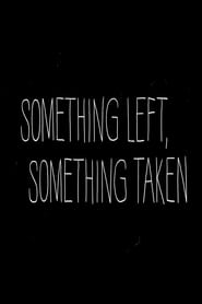 Something Left Something Taken' Poster