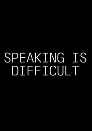 Speaking Is Difficult' Poster