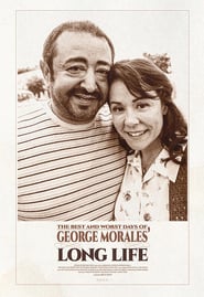 The Best and Worst Days of George Morales Unnaturally Long Life' Poster