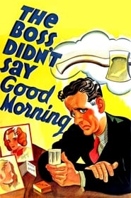 The Boss Didnt Say Good Morning' Poster