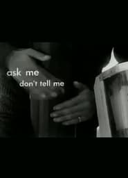 Ask Me Dont Tell Me' Poster