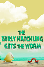 The Early Hatchling Gets the Worm' Poster