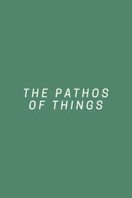 The Pathos of Things' Poster