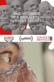 The Violence of a Civilization without Secrets' Poster