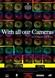 With All Our Cameras' Poster