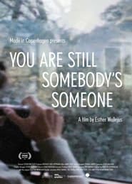 You Are Still Somebodys Someone' Poster