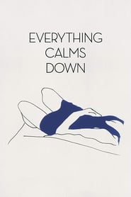 Everything Calms Down' Poster