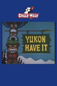 Yukon Have It' Poster