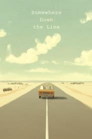 Somewhere Down the Line' Poster