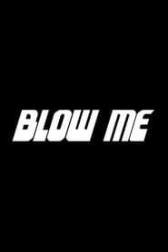 Blow Me' Poster