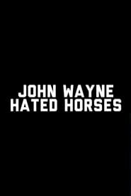 John Wayne Hated Horses' Poster