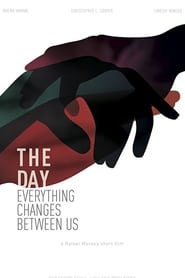 The Day Everything Changes Between Us' Poster