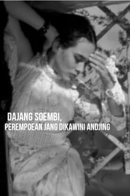 Dajang Soembi the Woman Who Was Married to a Dog' Poster