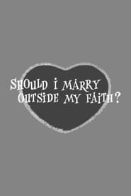 Should I Marry Outside My Faith' Poster