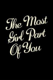 The Most Girl Part of You' Poster