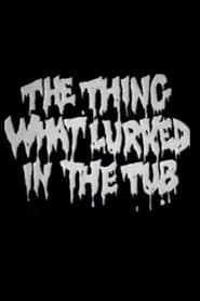 The Thing What Lurked in the Tub' Poster